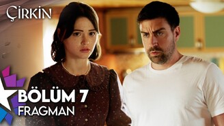 Çirkin 7. Bölüm Fragmanında Sadakat Krizi Aileyi Sarsıyor