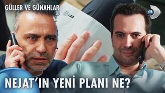 Güller Ve Günahlar 28. Bölümde Nejat Serhat A Karşı Kozunu Oynuyor